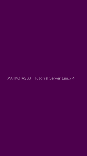 Tampilan Antarmuka Aplikasi Mahkotaslot Tutorial Server Linux - 4