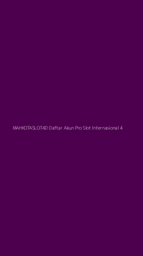 Tampilan Antarmuka Aplikasi Mahkotaslot4d Daftar Akun Pro Slot Internasional - 4