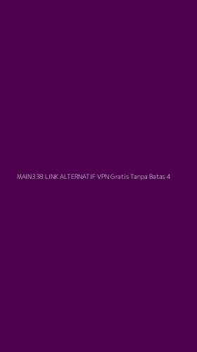 Tampilan Antarmuka Aplikasi Main338 Link Alternatif Vpn Gratis Tanpa Batas - 4