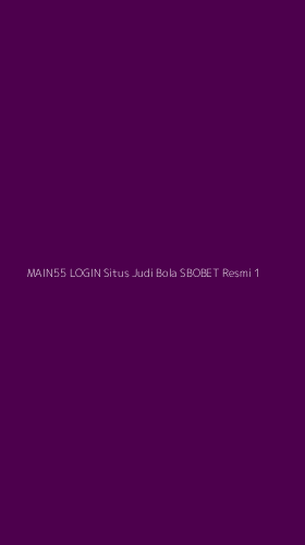 Tampilan Antarmuka Aplikasi Main55 Login Situs Judi Bola Sbobet Resmi - 1