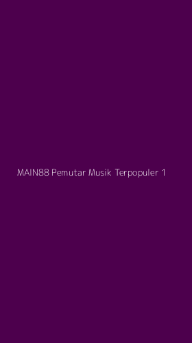Tampilan Antarmuka Aplikasi Main88 Pemutar Musik Terpopuler - 1