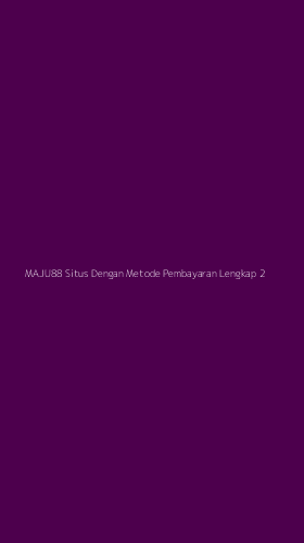 Tampilan Antarmuka Aplikasi Maju88 Situs Dengan Metode Pembayaran Lengkap - 2