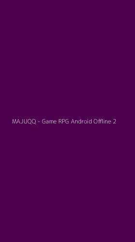 Tampilan Antarmuka Aplikasi MAJUQQ - Game RPG Android Offline - 2