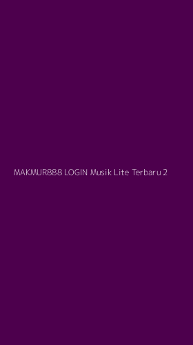Tampilan Antarmuka Aplikasi Makmur888 Login Musik Lite Terbaru - 2
