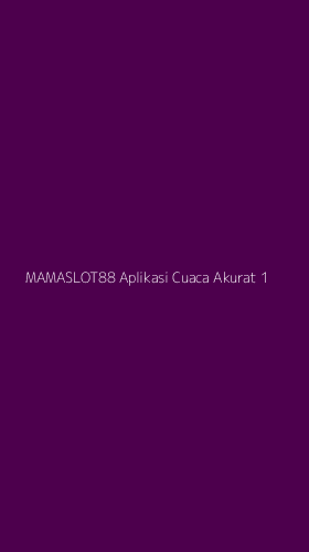 Tampilan Antarmuka Aplikasi Mamaslot88 Aplikasi Cuaca Akurat - 1