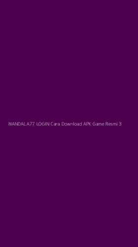 Tampilan Antarmuka Aplikasi Mandala77 Login Cara Download Apk Game Resmi - 3