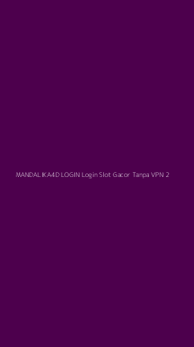 Tampilan Antarmuka Aplikasi Mandalika4d Login Login Slot Gacor Tanpa Vpn - 2