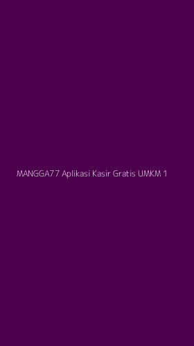 Tampilan Antarmuka Aplikasi Mangga77 Aplikasi Kasir Gratis Umkm - 1