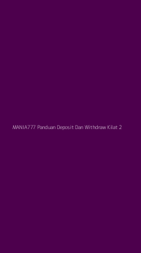Tampilan Antarmuka Aplikasi Mania777 Panduan Deposit Dan Withdraw Kilat - 2
