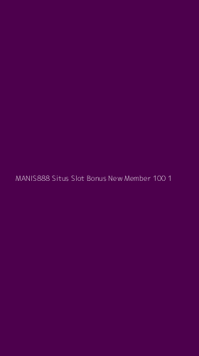 Tampilan Antarmuka Aplikasi Manis888 Situs Slot Bonus New Member 100 - 1