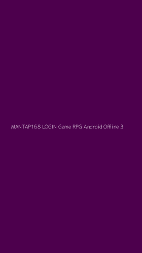 Tampilan Antarmuka Aplikasi Mantap168 Login Game Rpg Android Offline - 3