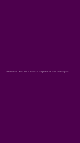 Tampilan Antarmuka Aplikasi Mantap168 Login Link Alternatif Kumpulan Link Situs Game Populer - 2