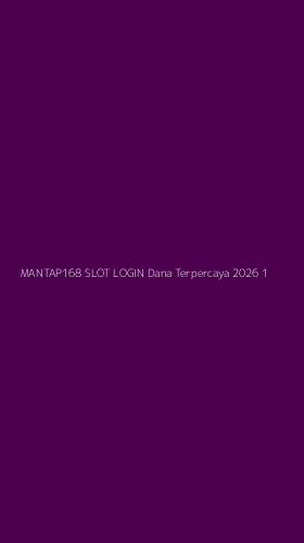 Tampilan Antarmuka Aplikasi Mantap168 Slot Login Dana Terpercaya 2026 - 1