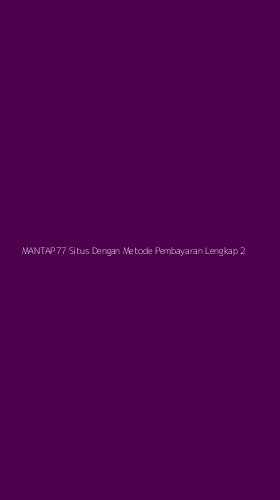 Tampilan Antarmuka Aplikasi Mantap77 Situs Dengan Metode Pembayaran Lengkap - 2