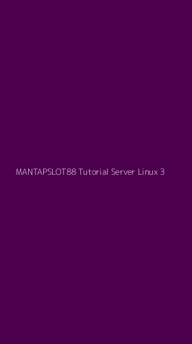Tampilan Antarmuka Aplikasi Mantapslot88 Tutorial Server Linux - 3