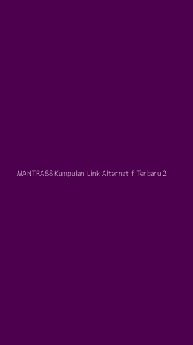 Tampilan Antarmuka Aplikasi Mantra88 Kumpulan Link Alternatif Terbaru - 2