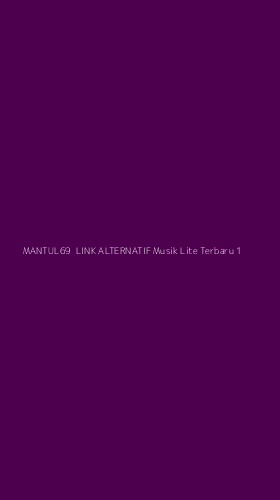 Tampilan Antarmuka Aplikasi Mantul69 Link Alternatif Musik Lite Terbaru - 1