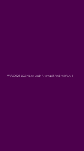 Tampilan Antarmuka Aplikasi Margo123 Login Link Login Alternatif Anti Nawala - 1
