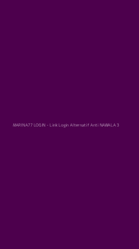 Tampilan Antarmuka Aplikasi MARINA77 LOGIN - Link Login Alternatif Anti NAWALA - 3