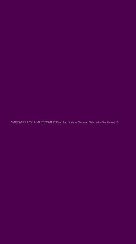 Tampilan Antarmuka Aplikasi Marina77 Login Alternatif Bandar Online Dengan Winrate Tertinggi - 3