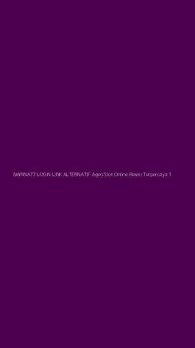 Tampilan Antarmuka Aplikasi Marina77 Login Link Alternatif Agen Slot Online Resmi Terpercaya - 1