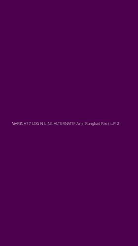 Tampilan Antarmuka Aplikasi Marina77 Login Link Alternatif Anti Rungkad Pasti Jp - 2