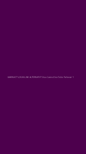 Tampilan Antarmuka Aplikasi Marina77 Login Link Alternatif Situs Casino Dice Sicbo Terbesar - 1