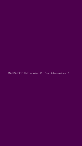 Tampilan Antarmuka Aplikasi Markas338 Daftar Akun Pro Slot Internasional - 1
