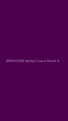 Tampilan Antarmuka Aplikasi Markas388 Aplikasi Cuaca Akurat - 4