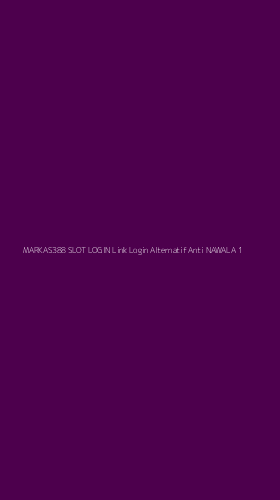 Tampilan Antarmuka Aplikasi Markas388 Slot Login Link Login Alternatif Anti Nawala - 1