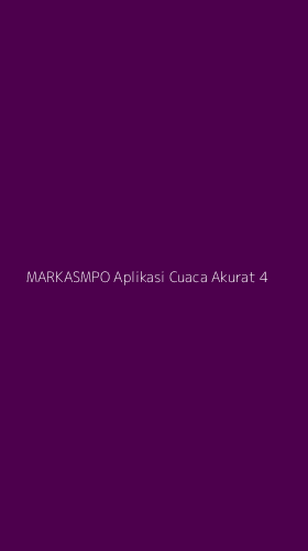 Tampilan Antarmuka Aplikasi Markasmpo Aplikasi Cuaca Akurat - 4