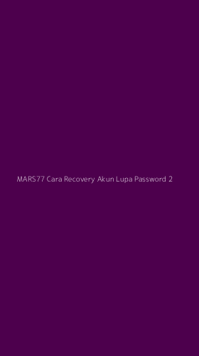 Tampilan Antarmuka Aplikasi Mars77 Cara Recovery Akun Lupa Password - 2
