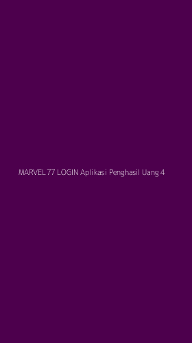 Tampilan Antarmuka Aplikasi Marvel77 Login Aplikasi Penghasil Uang - 4