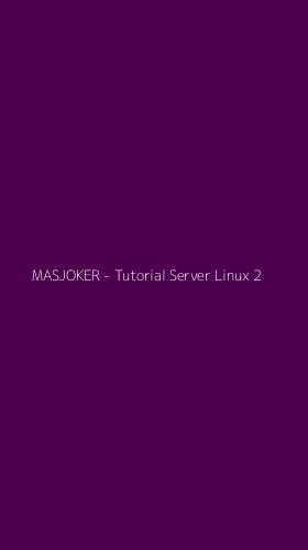 Tampilan Antarmuka Aplikasi MASJOKER - Tutorial Server Linux - 2