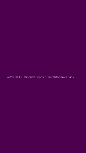 Tampilan Antarmuka Aplikasi Master388 Panduan Deposit Dan Withdraw Kilat - 2