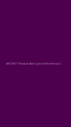 Tampilan Antarmuka Aplikasi Master77 Panduan Main Casino Online Pemula - 2