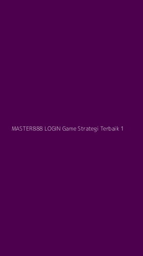 Tampilan Antarmuka Aplikasi Master888 Login Game Strategi Terbaik - 1