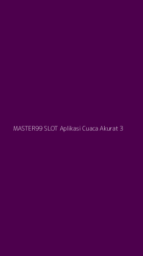Tampilan Antarmuka Aplikasi Master99 Slot Aplikasi Cuaca Akurat - 3