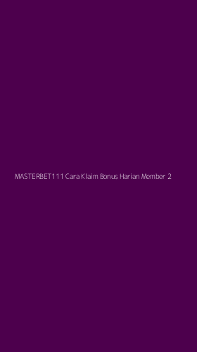 Tampilan Antarmuka Aplikasi Masterbet111 Cara Klaim Bonus Harian Member - 2