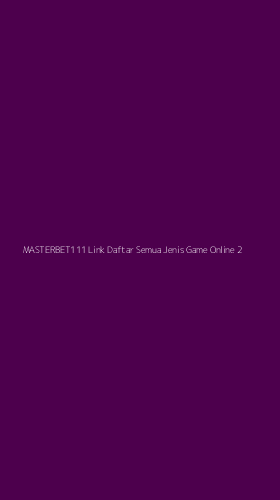 Tampilan Antarmuka Aplikasi Masterbet111 Link Daftar Semua Jenis Game Online - 2
