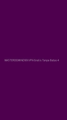 Tampilan Antarmuka Aplikasi Masterdomino99 Vpn Gratis Tanpa Batas - 4
