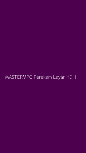 Tampilan Antarmuka Aplikasi Mastermpo Perekam Layar Hd - 1