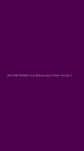 Tampilan Antarmuka Aplikasi Masterpoker88 Situs Rekomendasi Pilihan Terbaik - 2