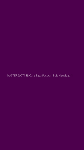 Tampilan Antarmuka Aplikasi Masterslot188 Cara Baca Pasaran Bola Handicap - 1