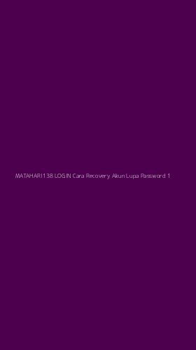 Tampilan Antarmuka Aplikasi Matahari138 Login Cara Recovery Akun Lupa Password - 1