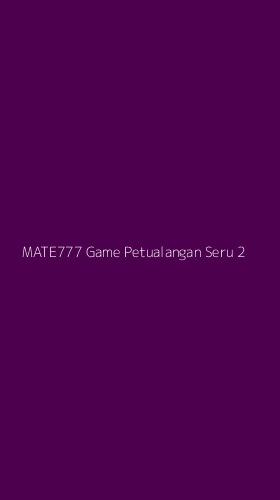 Tampilan Antarmuka Aplikasi Mate777 Game Petualangan Seru - 2