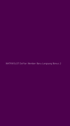 Tampilan Antarmuka Aplikasi Matrixslot Daftar Member Baru Langsung Bonus - 2
