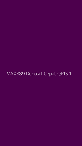 Tampilan Antarmuka Aplikasi Max389 Deposit Cepat Qris - 1