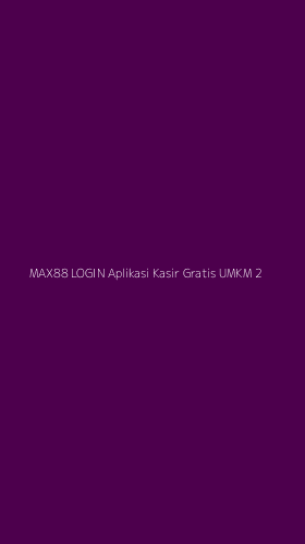 Tampilan Antarmuka Aplikasi Max88 Login Aplikasi Kasir Gratis Umkm - 2