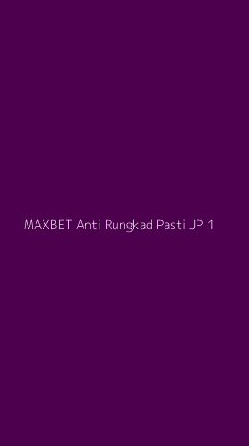 Tampilan Antarmuka Aplikasi Maxbet Anti Rungkad Pasti Jp - 1